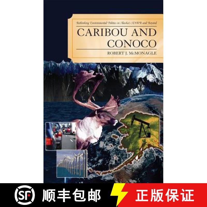 【3-4周达】Caribou and Conoco : Rethinking Environmental Politics in Alaska's ANWR and Beyond [9780739119624]