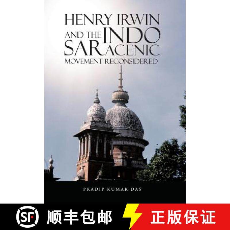 【3-4周达】Henry Irwin and the Indo Saracenic Movement Reconsidered [9781482822687]
