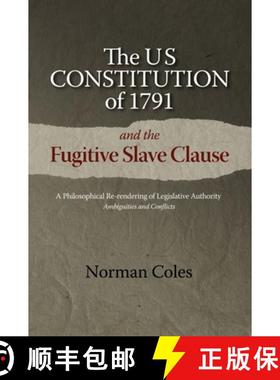 【3-4周达】The Us Constitution of 1791 and the Fugitive Slave Clause: A Philosophical Re-Rendering of... [9781789760422]
