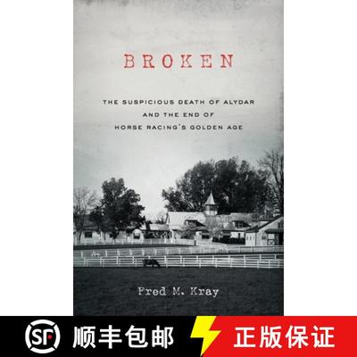【3-4周达】Broken: The Suspicious Death of Alydar and the End of Horse Racing's Golden Age [9798987213810]