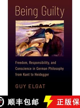 【3-4周达】Being Guilty: Freedom, Responsibility, and Conscience in German Philosophy from Kant to He... [9780197605561]