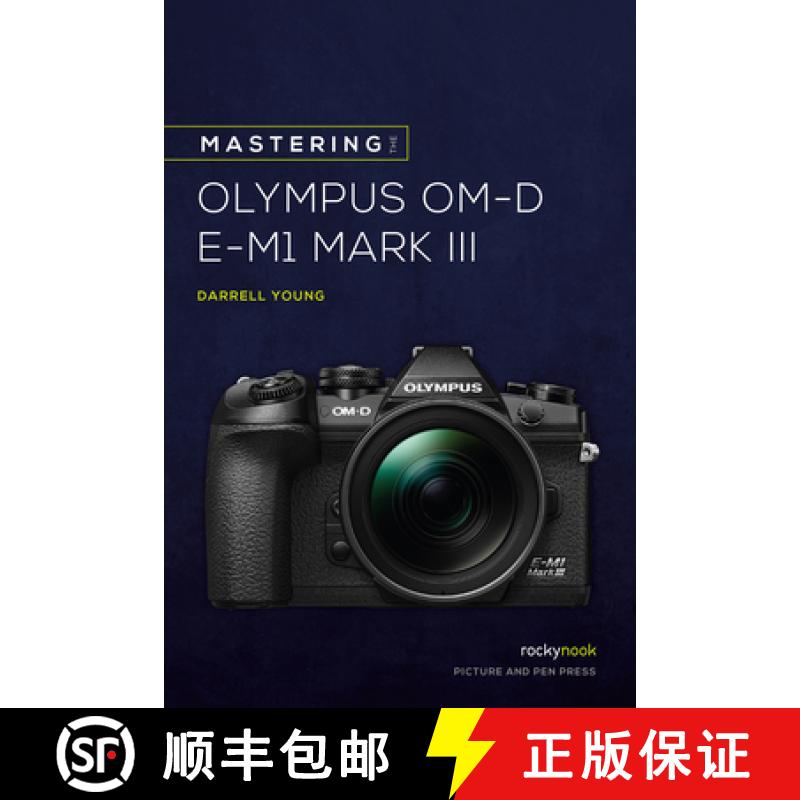 【3-4周达】Mastering the Olympus Om-D E-M1 Mark III [9781681986630]