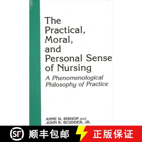 【3-4周达】The Practical, Moral, and Personal Sense of Nursing : A Phenomenological Philosophy of Pra... [9780791402528]