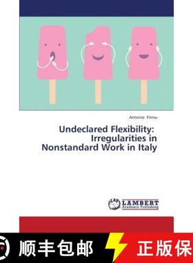 预订 Undeclared Flexibility: Irregularities in Nonstandard Work in Italy [9783659349898]