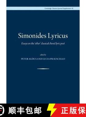 【3-4周达】Simonides Lyricus: Essays on the 'other' classical choral lyric poet [9780956838179]