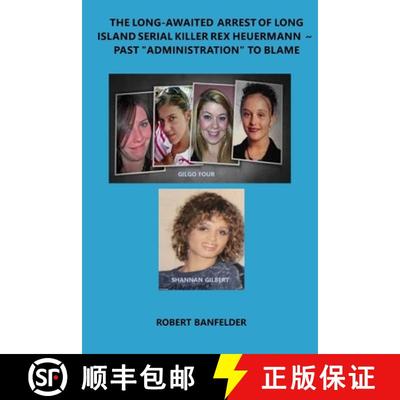 【3-4周达】The Long-Awaited Arrest of Long Island Serial Killer Rex Heuermann ~ Past Administration t... [9781732602519]