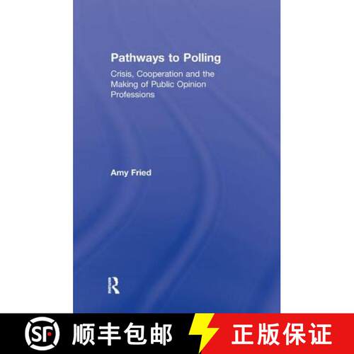 【3-4周达】精装 Pathways to Polling : Crisis, Cooperation and the Making of Public Opinion Professions [9780415891417]