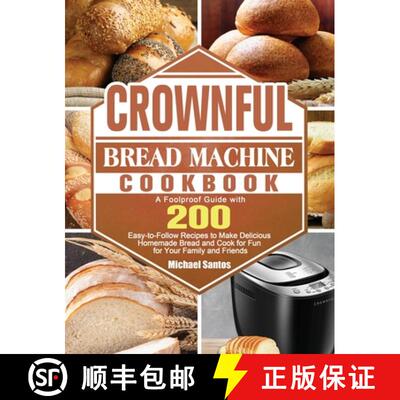 【3-4周达】精装 CROWNFUL Bread Machine Cookbook: A Foolproof Guide with 200 Easy-to-Follow Recipes to... [9781801661737]