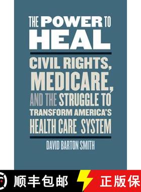 【3-4周达】The Power to Heal: Civil Rights, Medicare, and the Struggle to Transform America's Health ... [9780826521064]