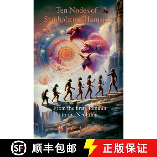 【3-4周达】Ten Nodes of Symbolizing Humanity: From the First Hominin to the Neolithic [9798233153327]