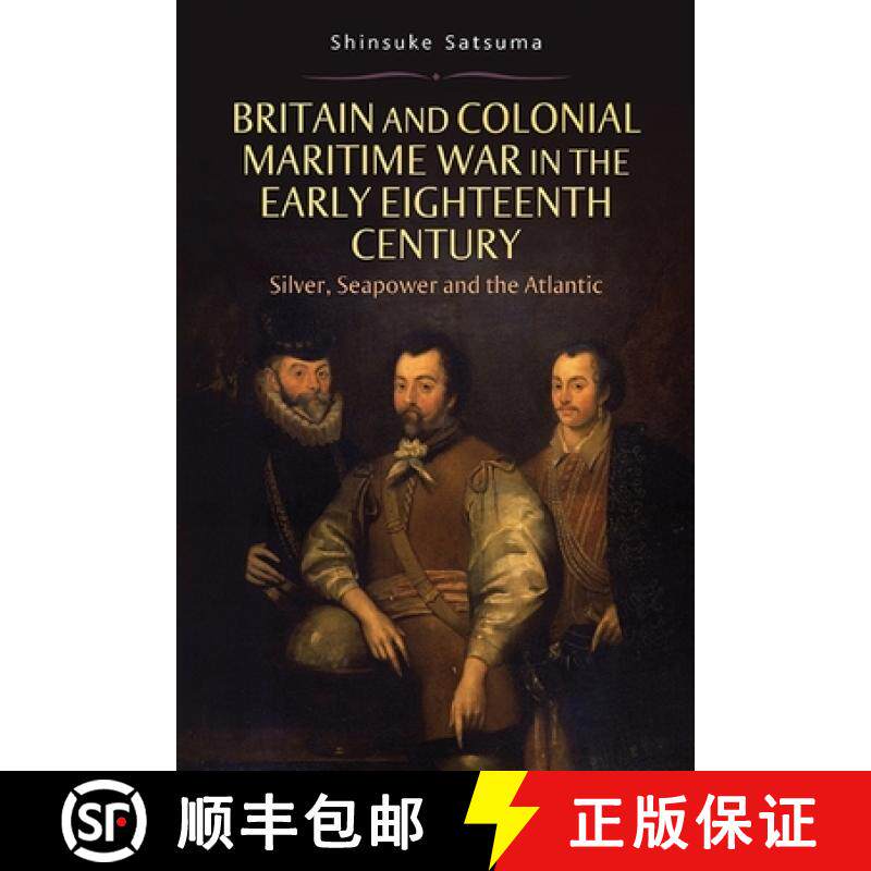 【3-4周达】Britain and Colonial Maritime War in the Early E - Silver, Seapower and the Atlantic: Silv... [9781843838623]