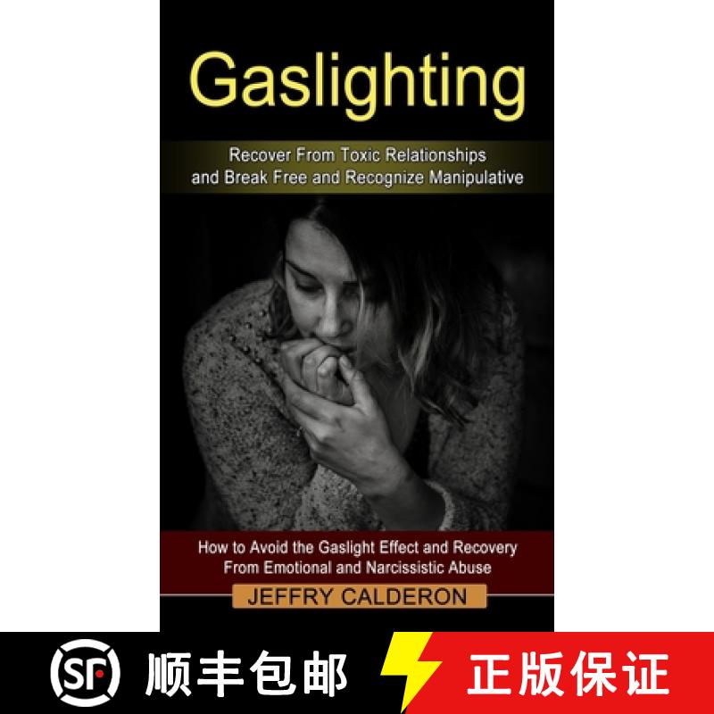 预订 Gaslighting: Recover From Toxic Relationships and Break Free and Recognize Manipulative (How to ... [9781774853665]