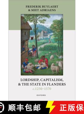 【3-4周达】Lordship, Capitalism, and the State in Flanders (c. 1250–1570) [9780198945727]