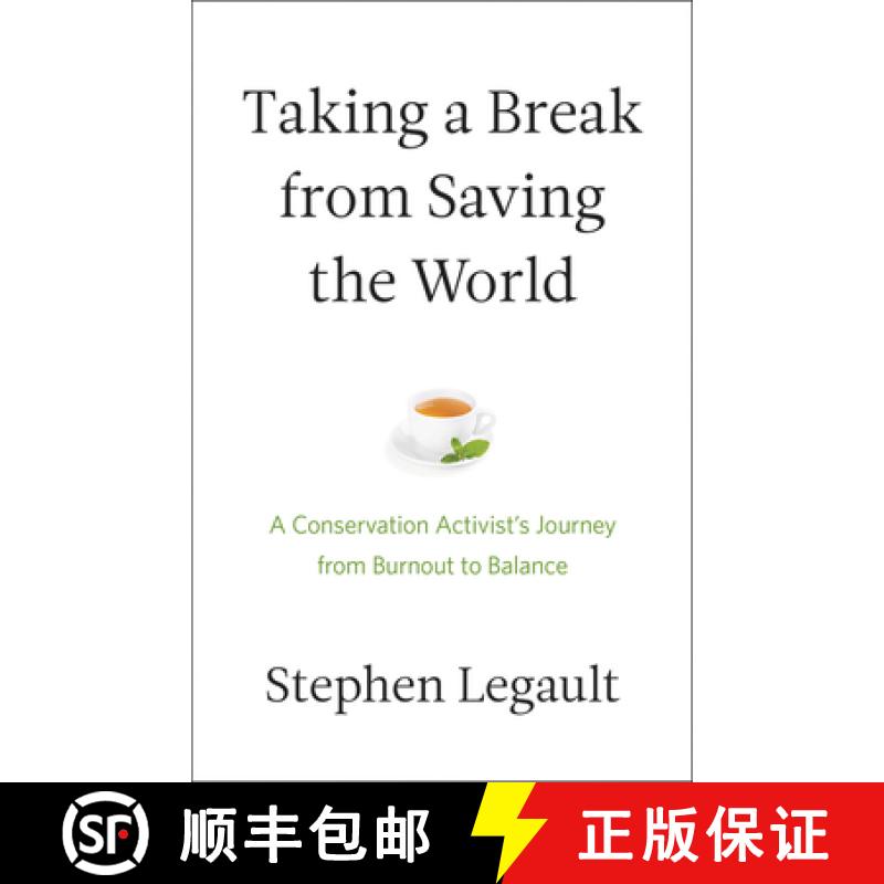 【3-4周达】Taking a Break from Saving the World : A Conservation Activist's Journey from Burnout to B... [9781771603638]