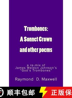 预订 Trombones: A Sonnet Crown: a remix of James Weldon Johnson's God's Trombones [9780692761038]