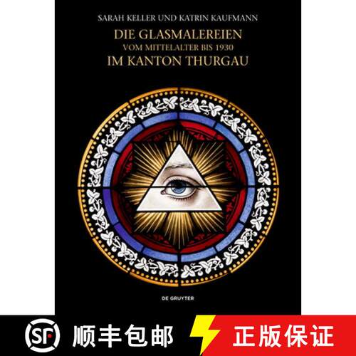 【3-4周达】精装 Die Glasmalereien Vom Mittelalter Bis 1930 Im Kanton Thurgau: Corpus Vitrearum Schwei... [9783110751031]