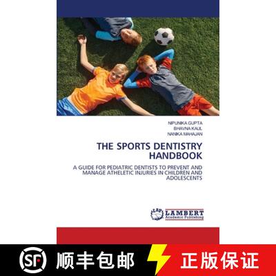 【3-4周达】THE SPORTS DENTISTRY HANDBOOK: A GUIDE FOR PEDIATRIC DENTISTS TO PREVENT AND MANAGE ATHELE... [9786205518892]