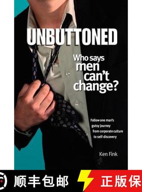 预订 Unbuttoned: Who Says Men Can't Change? (A Memoir) [9780972739108]