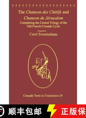 【3-4周达】The Chanson des Chétifs and Chanson de Jérusalem: Completing the Central Trilogy of the ... [9781138307247]