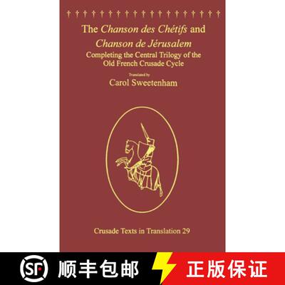 【3-4周达】The Chanson Des Chétifs and Chanson de Jérusalem: Completing the Central Trilogy of the ... [9781138307247]