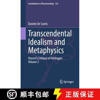 【3-4周达】Transcendental Idealism and Metaphysics : Husserl's Critique of Heidegger. Volume 2 [9783031395895]