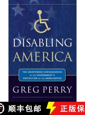 【3-4周达】Disabling America: The Unintended Consequences of the Government's Protection of the Handi... [9781595555649]
