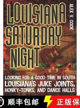 【3-4周达】Louisiana Saturday Night: Looking for a Good Time in South Louisiana's Juke Joints, Honky-... [9780807144565]