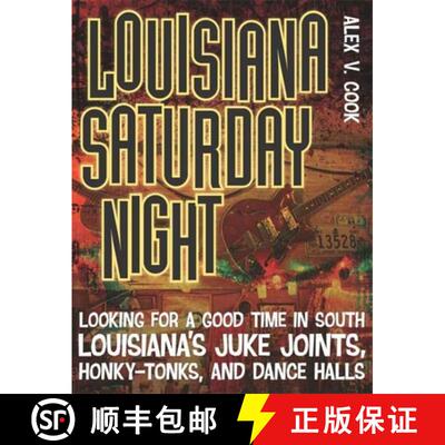 【3-4周达】Louisiana Saturday Night – Looking for a Good Time in South Louisiana`s Juke Joints, Honk... [9780807144565]