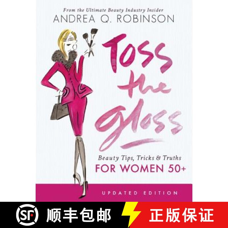 【3-4周达】Toss the Gloss: Beauty Tips, Tricks & Truths for Women 50+ [9781580056212]