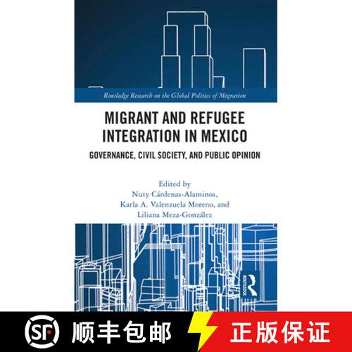【3-4周达】精装 Migrant and Refugee Integration in Mexico: Governance, Civil Society, and Public Opinion [9781032834726]