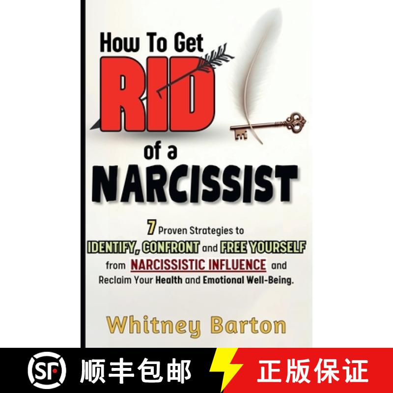 【3-4周达】How to Get Rid of a Narcissist: 7 Proven Strategies to Identify, Confront, and Free Yourse... [9798330389841]