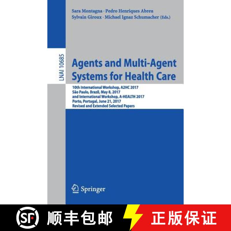 【3-4周达】Agents and Multi-Agent Systems for Health Care: 10th International Workshop, A2HC 2017, Sa... [9783319708867]
