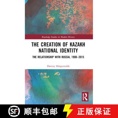 【3-4周达】The Creation of Kazakh National Identity: The Relationship with Russia, 1900-2015 [9781032196152]