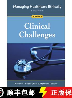 预订 Managing Healthcare Ethically, Third Edition, Volume 3: Clinical Challenges [9781640552609]