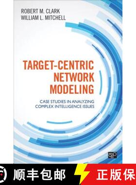 【3-4周达】Target-Centric Network Modeling: Case Studies in Analyzing Complex Intelligence Issues [9781483316987]