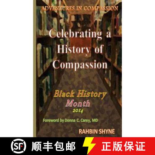 【3-4周达】Celebrating a History of Compassion. Black History Month, 2014: Adventures in Compassion [9780991201617]