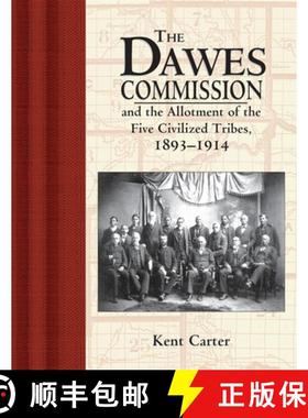 【3-4周达】The Dawes Commission : And the Allotment of the Five Civilized Tribes, 1893-1914 [9780916489854]