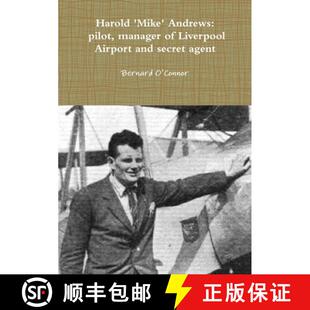 【3-4周达】'Mike' Andrews: pilot, manager of Liverpool Airport and secret agent [9781291916317]