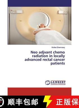 预订 Neo adjvant chemo radiation in locally advanced rectal cancer patients [9786200099709]