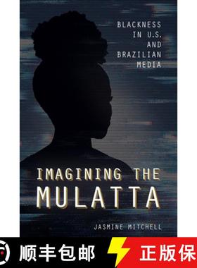 【3-4周达】Imagining the Mulatta: Blackness in U.S. and Brazilian Media [9780252085208]