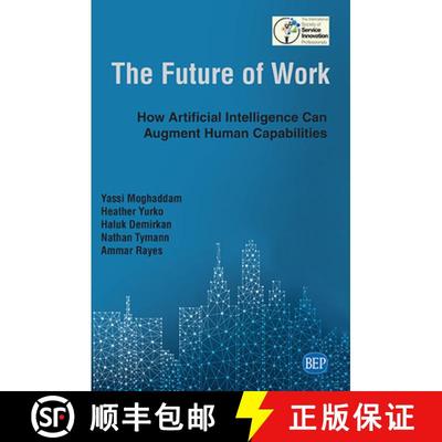 【4周达】The Future of Work: How Artificial Intelligence Can Augment Human Capabilities [9781951527181]
