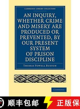 【3-4周达】Inquiry, whether Crime and Misery are Produced or Prevented, by our Present System of Pris... [9781108004923]