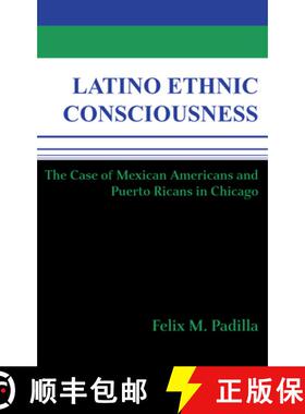 【3-4周达】Latino Ethnic Consciousness: The Case of Mexican Americans and Puerto Ricans in Chicago [9780268012748]