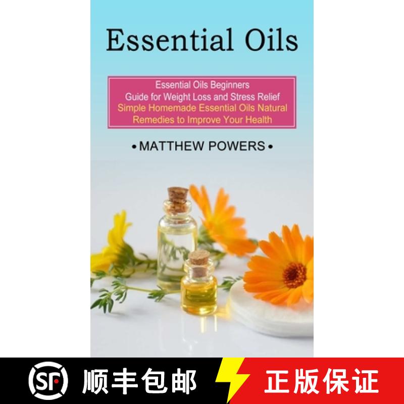 【3-4周达】Essential Oils: Essential Oils Beginners Guide for Weight Loss and Stress Relief (Simple H... [9781774852910]