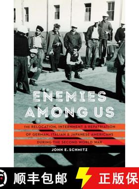 【3-4周达】Enemies Among Us: The Relocation, Internment, and Repatriation of German, Italian, and Jap... [9781496238870]