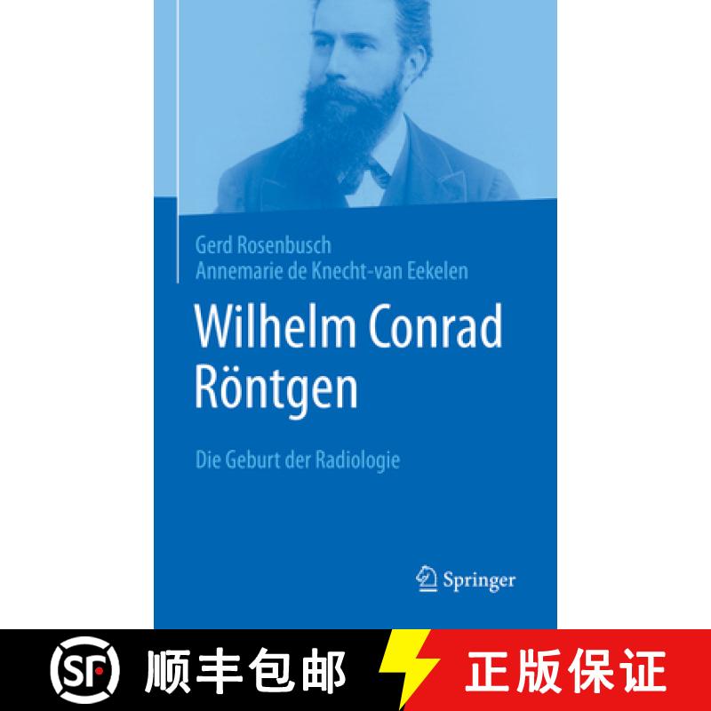 预订 Wilhelm Conrad Röntgen: Die Geburt Der Radiologie [9783662656556]