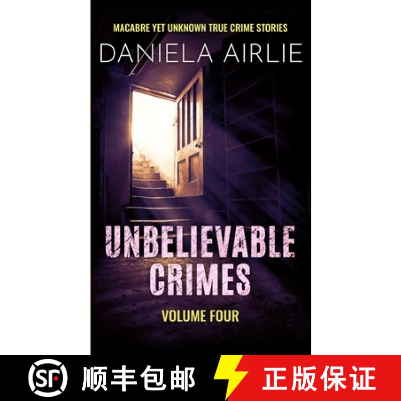 预订 Unbelievable Crimes Volume Four: Macabre Yet Unknown True Crime Stories [9781915728067]