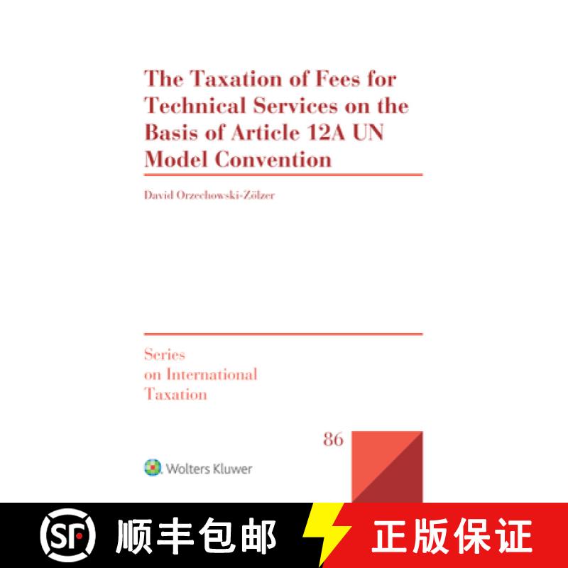 【2-3周达】The Taxation of Fees for Technical Services on the Basis of Article 12A UN Model Convention [9789403542973]