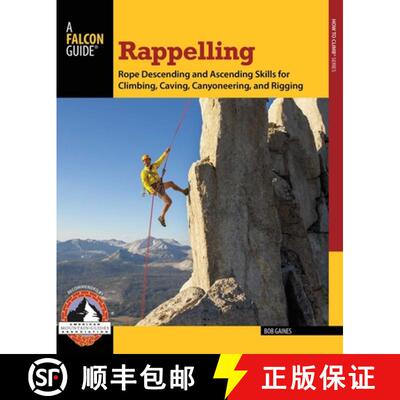 【3-4周达】Rappelling : Rope Descending And Ascending Skills For Climbing, Caving, Canyoneering, And ... [9780762780808]