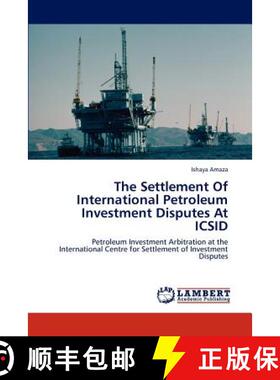 【3-4周达】The Settlement Of International Petroleum Investment Disputes At ICSID [9783659245046]